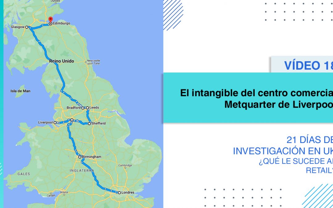 [Vídeo 18] Liverpool: “El intangible del centro comercial Metquarter