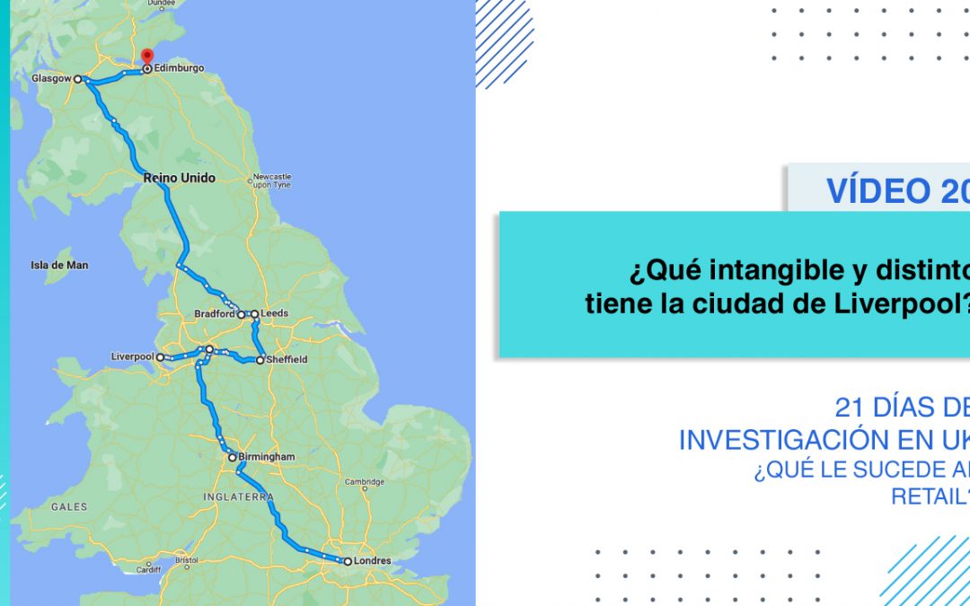 [Vídeo 20] Liverpool: “¿Qué intangible y distinto tiene la ciudad de Liverpool?”