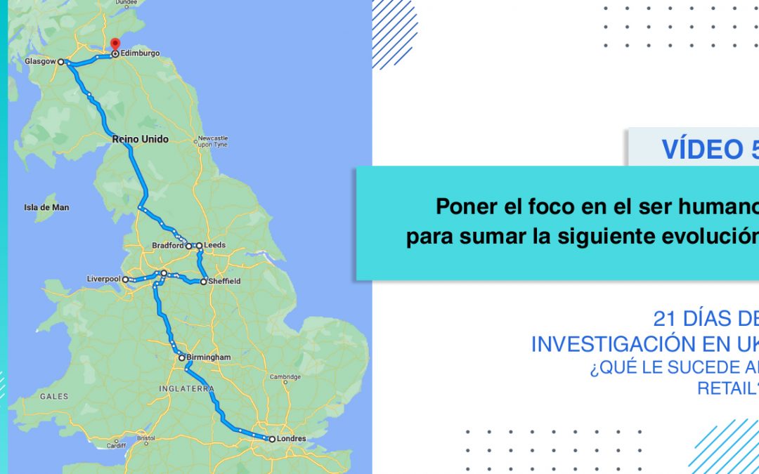 [Vídeo 5] Birmingham: “Poner el foco en el ser humano, para sumar la siguiente evolución del retail”