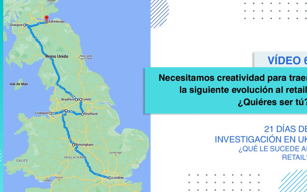 [Vídeo 6] Birmingham: “Necesitamos creatividad para traer la siguiente evolución al retail. ¿Quiéres ser tú?”
